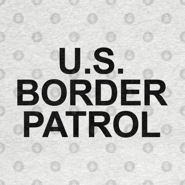 U.S. Border Patrol by GreenGuyTeesStore